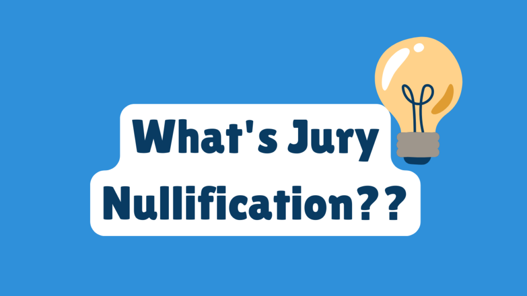 What Is Jury Nullification? What Is Jury Nullification?